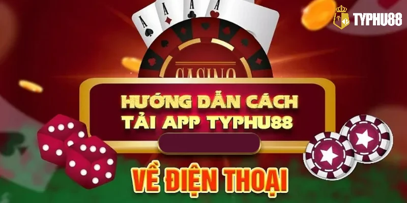 Hướng dẫn cách tải app Typhu888 dễ dàng nhất